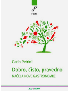 Dobro, cisto, pravedno-nacela gastronomije - Carlo Petrini - Click Image to Close