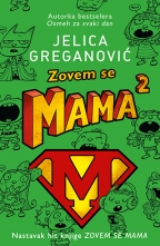 Zovem se mama 2 (My Name is Mum 2) - Jelica Greganovic